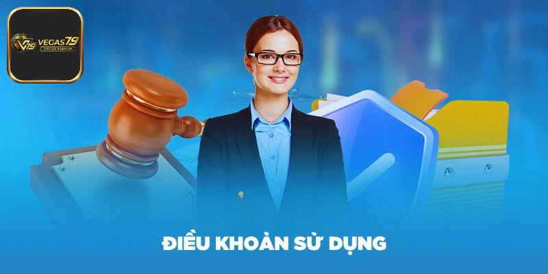 Giới thiệu qua về chính sách điều khoản sử dụng Vegas79