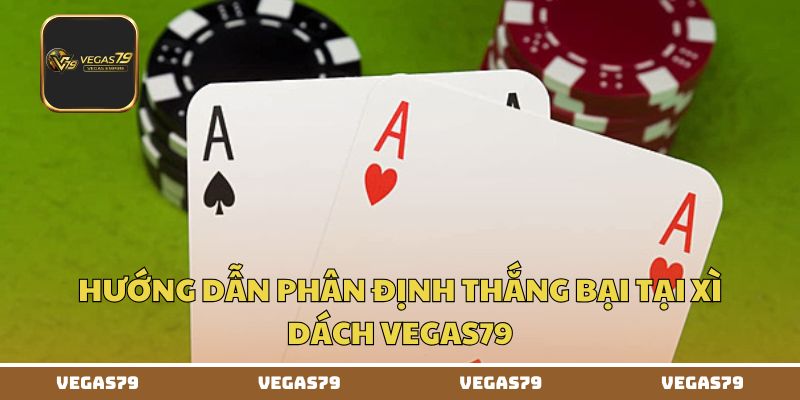 Hướng dẫn phân định thắng bại tại xì dách Vegas79