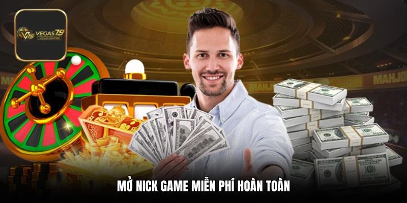 Mở nick game miễn phí hoàn toàn