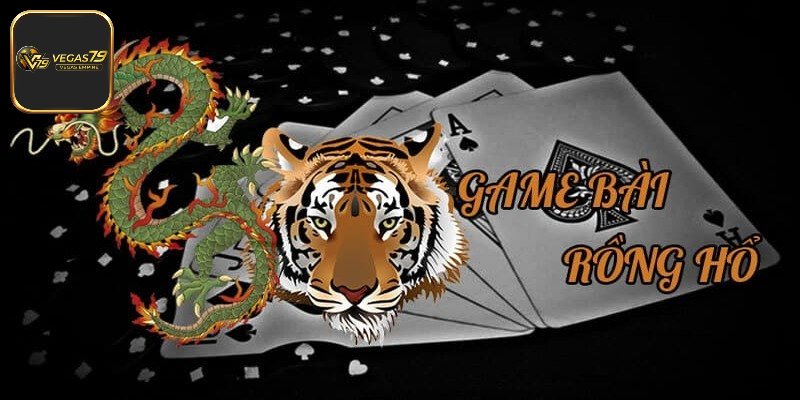Rồng Hổ - Game bài cuốn hút tại Live casino Vegas79