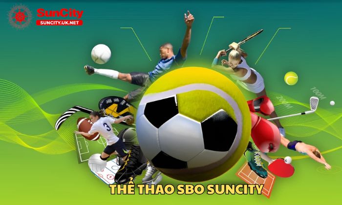 sbo the thao 1 Suncity cung cấp các bộ môn thể thao đa dạng