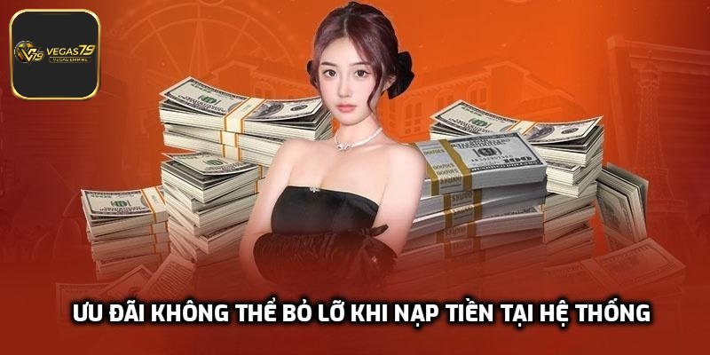 Ưu đãi không thể bỏ lỡ khi nạp tiền tại hệ thống